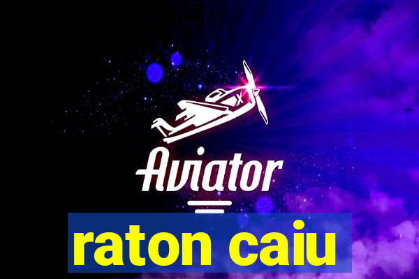 raton caiu